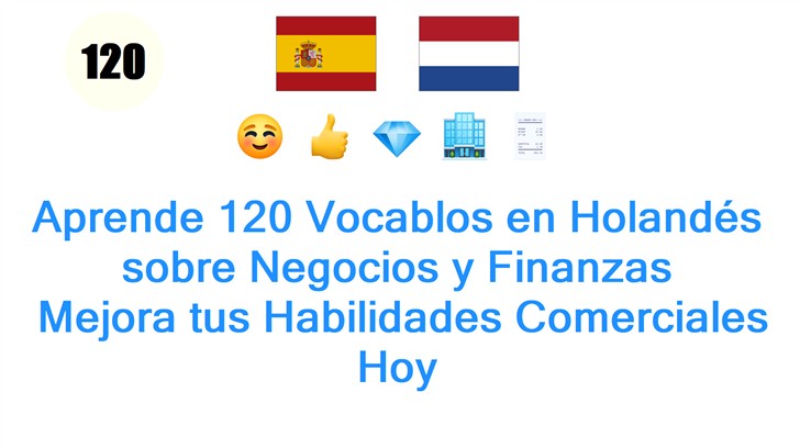 Aprende 120 Vocablos en Holandés sobre Negocios y Finanzas: Mejora tus Habilidades Comerciales Hoy